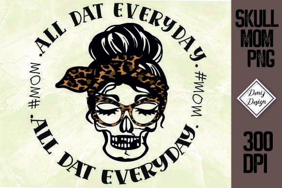 All Day Mom Mode Every Day, Mom Skull Graphics and Crafts Review