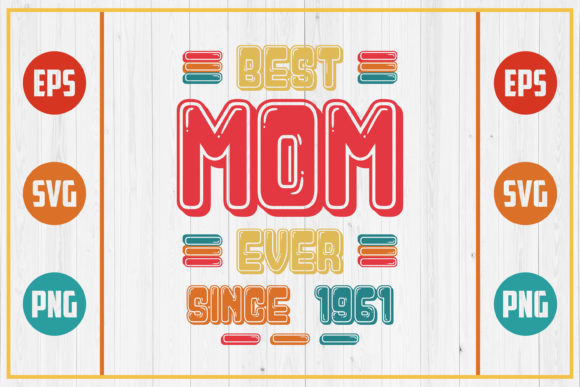 Best Mom Ever Since 1961 Graphics and Crafts Review