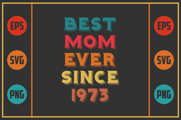 Best Mom Ever Since 1973 Graphics and Crafts Review