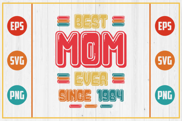 Best Mom Ever Since 1984 Graphics and Crafts Review