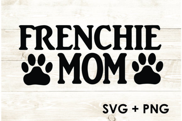 Frenchie Mom Lettering Type Graphics and Crafts Review
