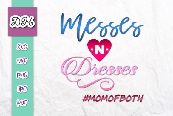 Messes and Dresses Mom of Both Print Cut Graphics for Crafts