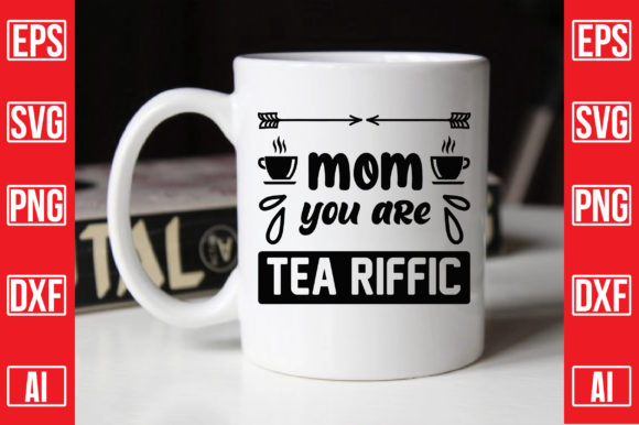 Mom You Are Tea Raffic Graphics and Crafts Review