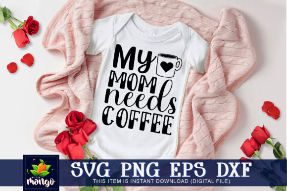 My Mom Needs Coffee Graphics for Crafts and Branding