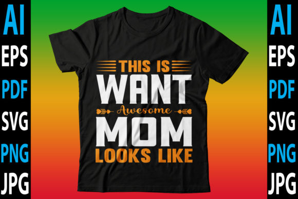 This Is Want Awesome Mom Looks Like Graphics and Crafts