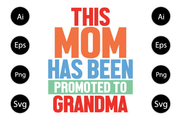 This Mom Has Been Promoted to Grandma Graphics for Crafts